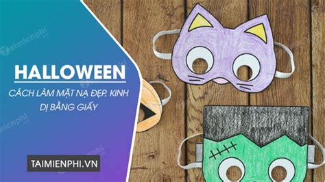 Cách làm mặt nạ Halloween kinh dị, công chúa bằng giấy đơn giản nhất