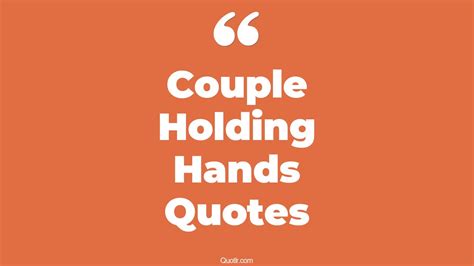 9+ Eye-Opening Couple Holding Hands Quotes That Will Inspire Your Inner ...