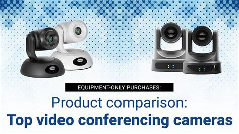 Product Comparison: Top Video Conferencing Cameras