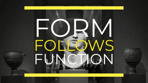 "Form Follows Function" - Design Mantra of the Modernist.