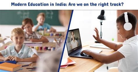 Modern Education System in India: Are We on the Right Track?