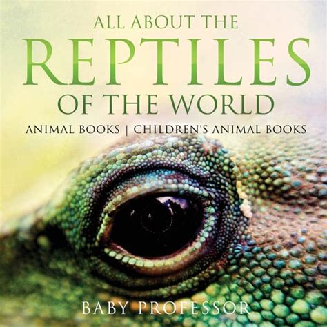 All About the Reptiles of the World - Animal Books Children's Animal Books (Paperback) - Walmart ...