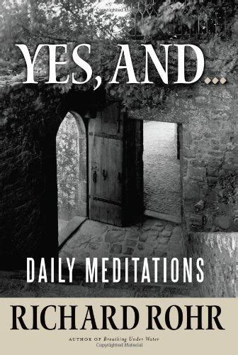 Yes, and...: Daily Meditations: Richard Rohr: 9781616366445: Amazon.com: Books