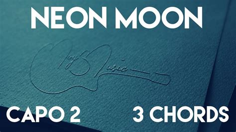 How To Play Neon Moon by Brooks & Dunn | Capo 2 (3 Chords) Guitar ...