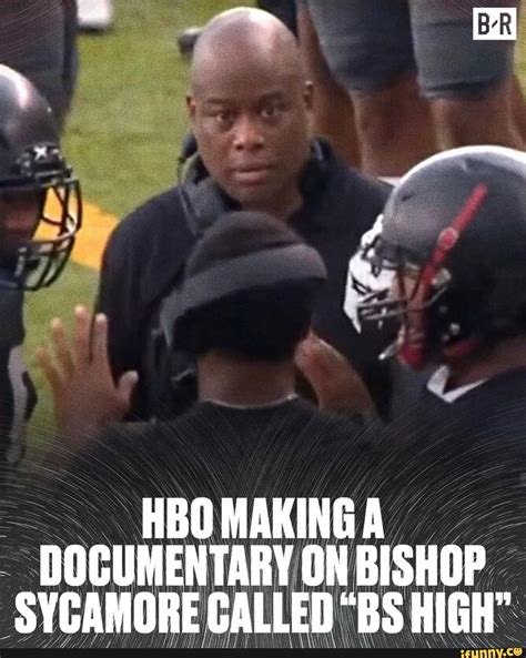 HBO MAKING A DOCUMENTARY ON BISHOP SYCAMORE CALLED "BS HIGH" - iFunny