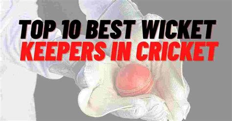 Top 10 Best Wicket Keepers In Cricket – Leadcricket