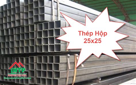 [Cập Nhật 2022] Giá thép hộp 25x25 | Mạnh Tiến Phát