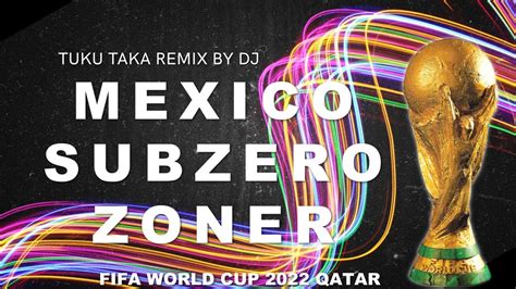 Tuku Taka FIFA World Cup 2022 Qatar REMIX BY DJ | MEXICO - SUBZERO - ZONER | Gulf Festival Style ...