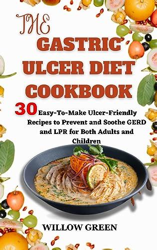 THE GASTRIC ULCER DIET COOKBOOK: 30 Easy-To-Make Ulcer-Friendly Recipes ...