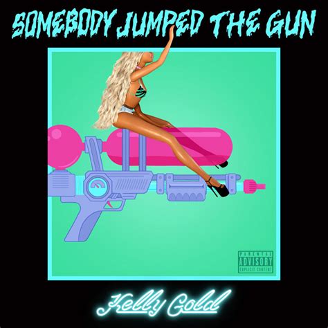 Somebody Jumped the Gun - Single by Kelly Gold | Spotify