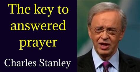 Pastor Charles Stanley Sermon - The key to answered prayer