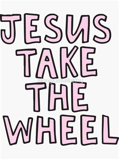 "Jesus Take The Wheel" Sticker by alongcamekathy | Redbubble