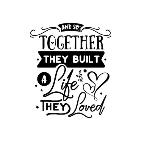 Premium Vector | And so together they built a life quotes typography ...