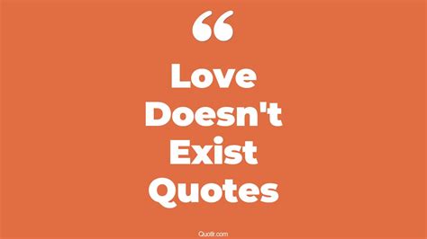 47+ Impressive Love Doesn't Exist Quotes That Will Unlock Your True ...