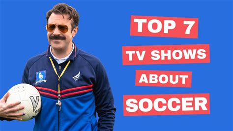 Top 7 Best TV Shows About Soccer - YouTube