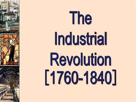 PPT - The Industrial Revolution [ 1760-1840 ] PowerPoint Presentation, free download - ID:4227348