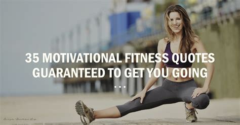 35 Motivational Fitness Quotes That'll Get You Fit