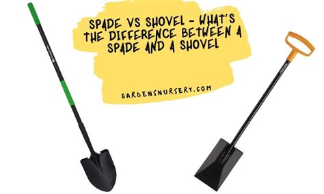 Spade Vs Shovel - What’s The Difference Between A Spade And A Shovel | GARDENS NURSERY