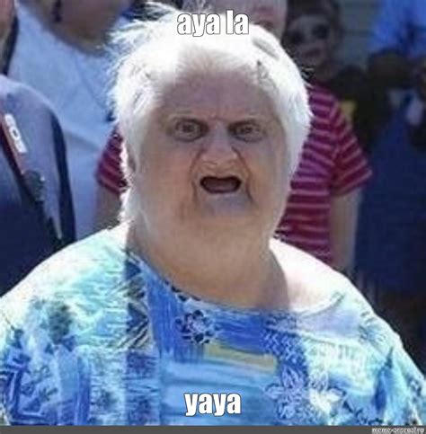 Мем: "aya la yaya" - Все шаблоны - Meme-arsenal.com