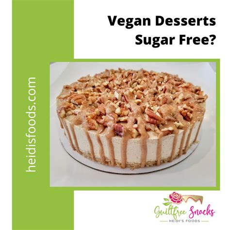 Are Vegan Desserts Sugar Free? – Heidi's Feel Good Foods