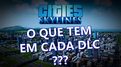 TODAS AS DLCS DE CITIES SKYLINES - YouTube