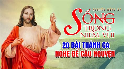 Nhạc Thánh Ca Hay Nhất - Sống Trong Niềm Vui | Tuyệt Đỉnh Thánh Ca Công Giáo Nghe Cầu Nguyện ...