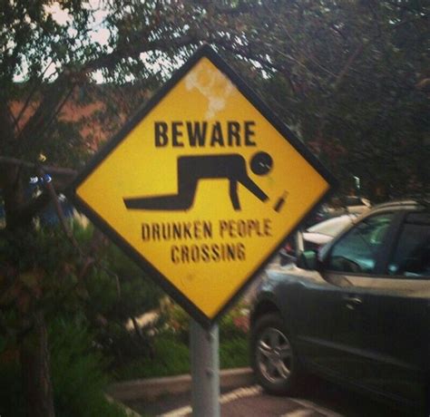 Beware . .. Drunken people crossing | Drunken, Novelty sign, Novelty