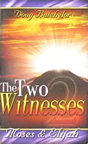 The Two Witnesses: Moses & Elijah: Batchelor, Doug: 9781580191791: Amazon.com: Books