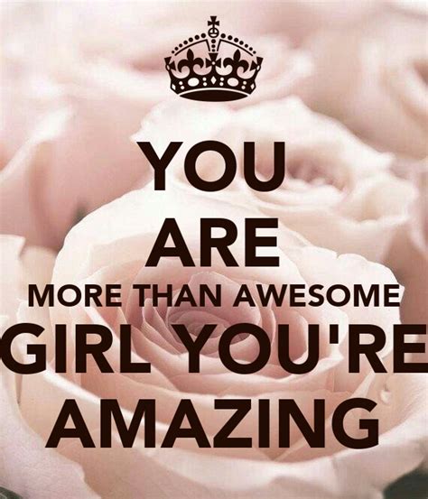 YOU ARE MORE THAN AWESOME GIRL YOU'RE AMAZING Poster | thaynes1983 | Keep Calm-o-Matic