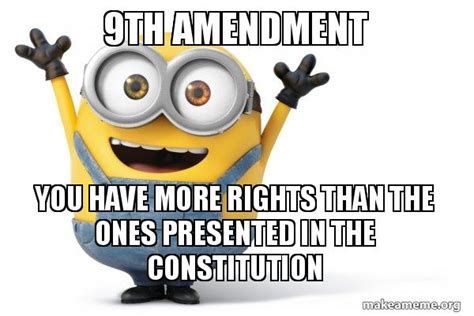 9th Amendment You have more rights than the ones presented in the ...