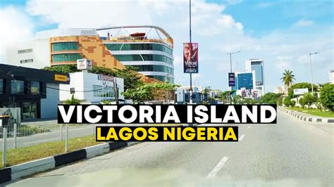 LAGOS NIGERIA | VICTORIA ISLAND UPDATED - YouTube