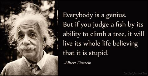 Einstein Quote Fish And Tree Einstein Quote Fish Climbing Tree Everybody Is A Genius. But If You ...