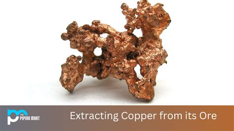 Extracting Copper from its Ore: The Process Explained