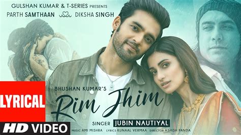 Rim Jhim (Lyrical) | Jubin Nautiyal | Ami Mishra | Parth S, Diksha S | Kunaal V | Ashish P - YouTube