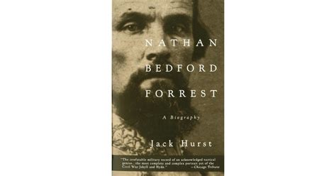 Nathan Bedford Forrest: A Biography by Jack Hurst