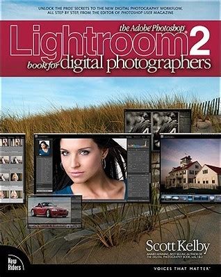 The Adobe Photoshop Lightroom 2 Book for Digital Photographers by Scott Kelby | Goodreads
