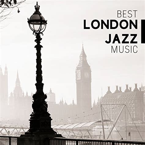 Best London Jazz Music: Soft and Smooth Sounds, Swing Experience, Midnight Lounge by London Jazz ...