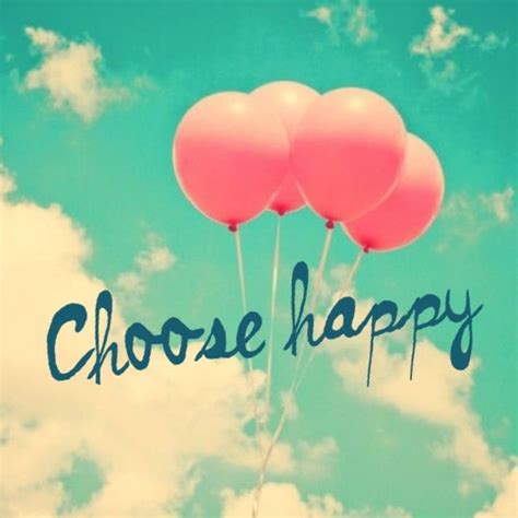 Choose happy | Quotes | Pinterest