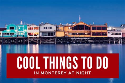 5 Cool Things to Do in Monterey at Night