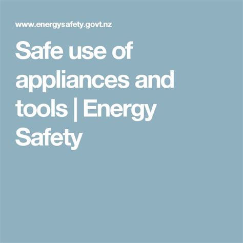 Safe use of appliances and tools | Energy Safety | Energy, Safety tips ...