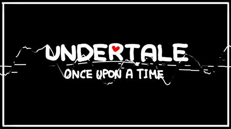 UNDERTALE - Once Upon a Time (Cover) - YouTube