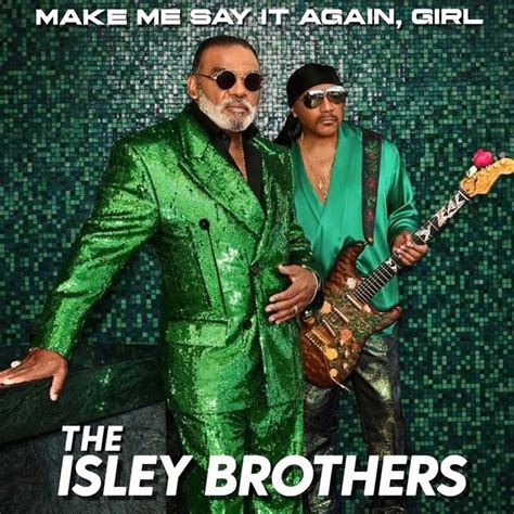 NEW ALBUM: The Isley Brothers - "Make Me Say It Again, Girl"