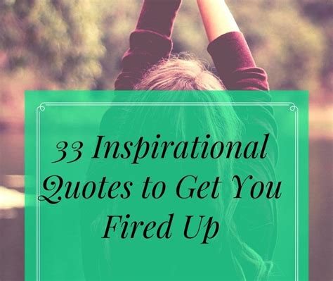 33 Inspirational Quotes to Get You Fired Up | Inspirational quotes, Quotes, Writing quotes