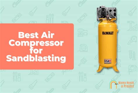 Best Air Compressors For Sandblasting (7+ Top-Rated in 2024)