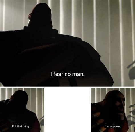 I Fear No Man Meme Template