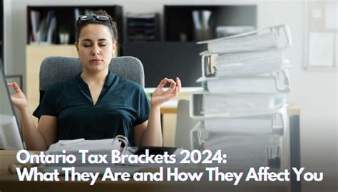 Ontario Tax Brackets 2024: What They Are and How They Affect