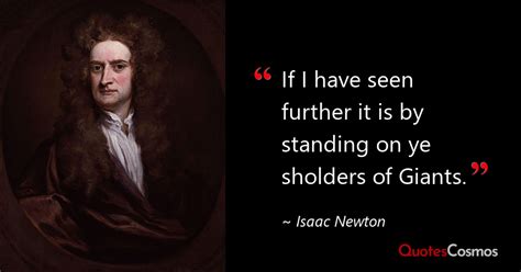 “If I have seen further it is by…” Isaac Newton Quote