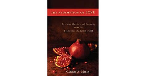 The Redemption of Love: Rescuing Marriage and Sexuality from the ...