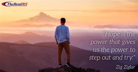 "Hope is the power that gives us the power to step out and try." -Zig Ziglar | Career quotes ...