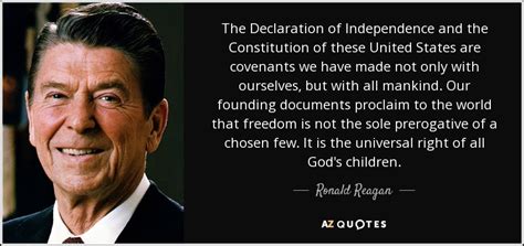 Ronald Reagan quote: The Declaration of Independence and the Constitution of these United...